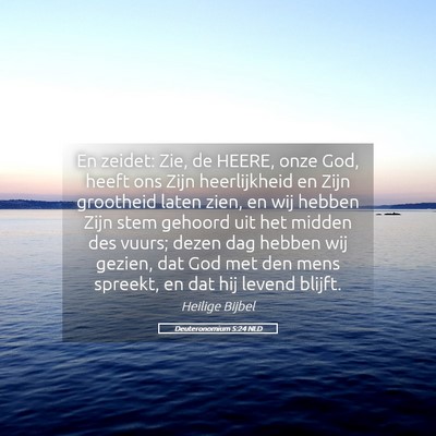 Picture 05 - Deuteronomium 5:24 NLD - En zeidet: Zie, de HEERE, onze God, heeft ons - Bible Verse Picture