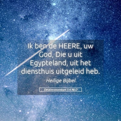 Picture 05 - Deuteronomium 5:6 NLD - Ik ben de HEERE, uw God, Die u uit Egypteland, - Bible Verse Picture