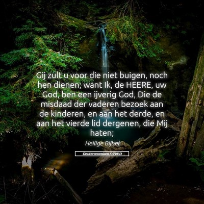 Picture 05 - Deuteronomium 5:9 NLD - Gij zult u voor die niet buigen, noch hen dienen; - Bible Verse Picture