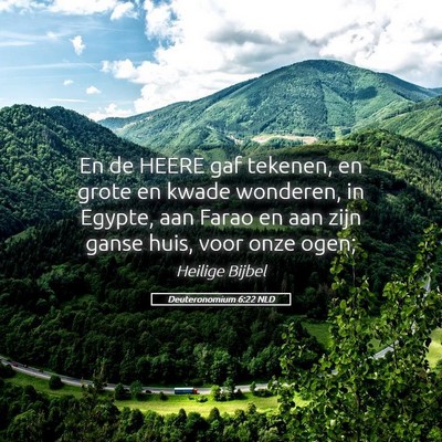 Picture 05 - Deuteronomium 6:22 NLD - En de HEERE gaf tekenen, en grote en kwade - Bible Verse Picture