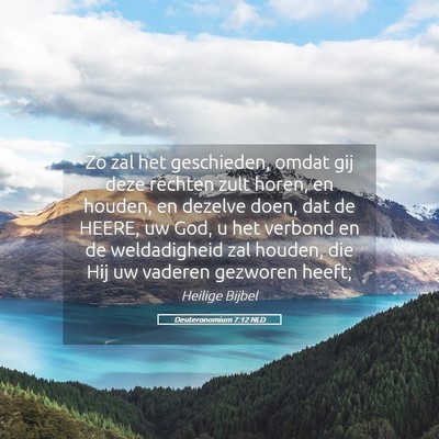 Picture 05 - Deuteronomium 7:12 NLD - Zo zal het geschieden, omdat gij deze rechten - Bible Verse Picture