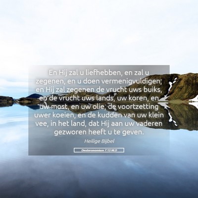 Picture 05 - Deuteronomium 7:13 NLD - En Hij zal u liefhebben, en zal u zegenen, en u - Bible Verse Picture