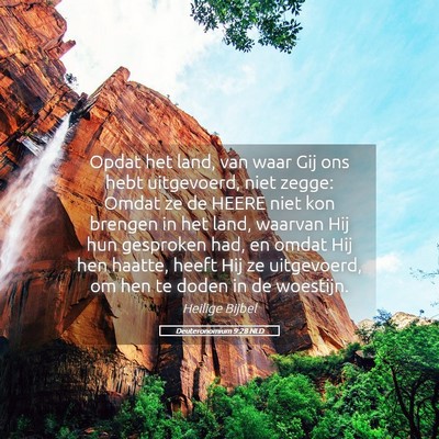 Picture 05 - Deuteronomium 9:28 NLD - Opdat het land, van waar Gij ons hebt uitgevoerd, - Bible Verse Picture