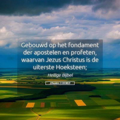 Picture 05 - Efeziërs 2:20 NLD - Gebouwd op het fondament der apostelen en - Bible Verse Picture