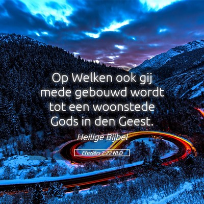 Picture 05 - Efeziërs 2:22 NLD - Op Welken ook gij mede gebouwd wordt tot een - Bible Verse Picture