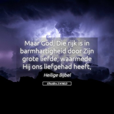 Picture 05 - Efeziërs 2:4 NLD - Maar God, Die rijk is in barmhartigheid door Zijn - Bible Verse Picture