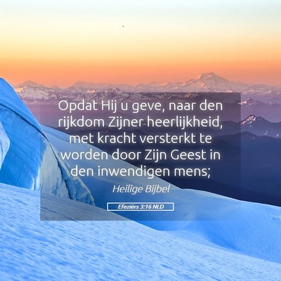 Picture 05 - Efeziërs 3:16 NLD - Opdat Hij u geve, naar den rijkdom Zijner - Bible Verse Picture