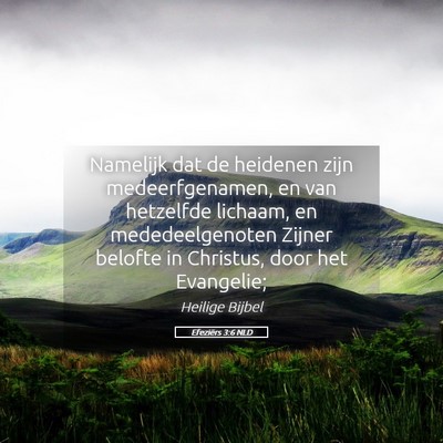 Picture 05 - Efeziërs 3:6 NLD - Namelijk dat de heidenen zijn medeerfgenamen, en - Bible Verse Picture