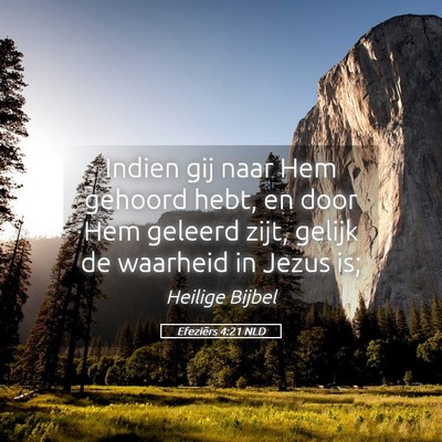 Picture 05 - Efeziërs 4:21 NLD - Indien gij naar Hem gehoord hebt, en door Hem - Bible Verse Picture