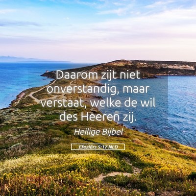 Picture 05 - Efeziërs 5:17 NLD - Daarom zijt niet onverstandig, maar verstaat, - Bible Verse Picture