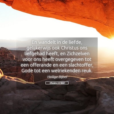 Picture 05 - Efeziërs 5:2 NLD - En wandelt in de liefde, gelijkerwijs ook - Bible Verse Picture