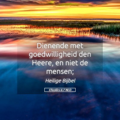 Picture 05 - Efeziërs 6:7 NLD - Dienende met goedwilligheid den Heere, en niet de - Bible Verse Picture