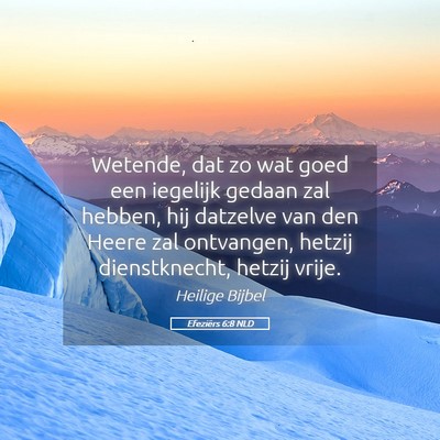Picture 05 - Efeziërs 6:8 NLD - Wetende, dat zo wat goed een iegelijk gedaan zal - Bible Verse Picture