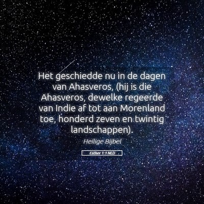 Picture 05 - Esther 1:1 NLD - Het geschiedde nu in de dagen van Ahasveros, (hij - Bible Verse Picture