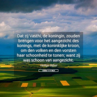 Picture 05 - Esther 1:11 NLD - Dat zij Vasthi, de koningin, zouden brengen voor - Bible Verse Picture