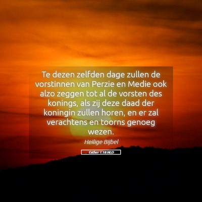 Picture 05 - Esther 1:18 NLD - Te dezen zelfden dage zullen de vorstinnen van - Bible Verse Picture