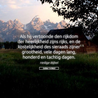 Picture 05 - Esther 1:4 NLD - Als hij vertoonde den rijkdom der heerlijkheid - Bible Verse Picture