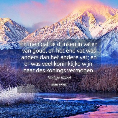 Picture 05 - Esther 1:7 NLD - En men gaf te drinken in vaten van goud, en het - Bible Verse Picture