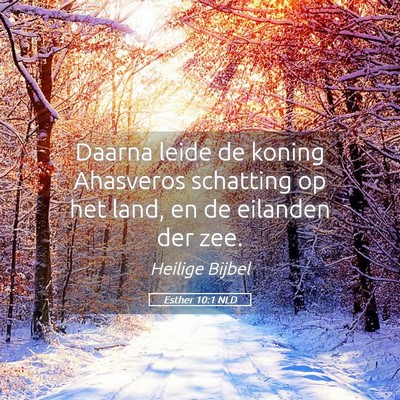 Picture 05 - Esther 10:1 NLD - Daarna leide de koning Ahasveros schatting op het - Bible Verse Picture