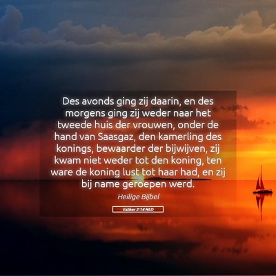 Picture 05 - Esther 2:14 NLD - Des avonds ging zij daarin, en des morgens ging - Bible Verse Picture