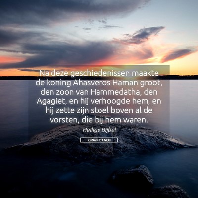 Picture 05 - Esther 3:1 NLD - Na deze geschiedenissen maakte de koning - Bible Verse Picture