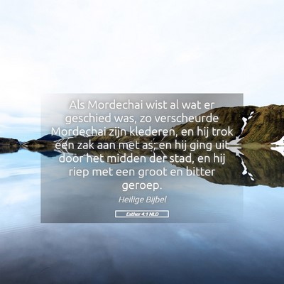 Picture 05 - Esther 4:1 NLD - Als Mordechai wist al wat er geschied was, zo - Bible Verse Picture