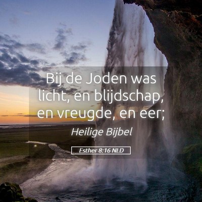 Picture 05 - Esther 8:16 NLD - Bij de Joden was licht, en blijdschap, en - Bible Verse Picture