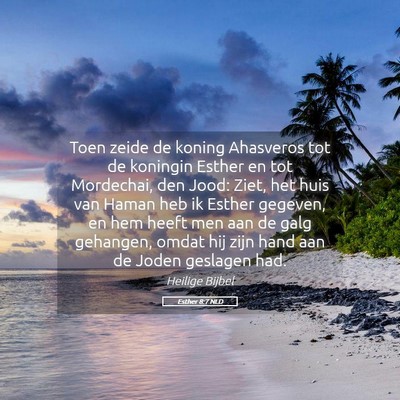 Picture 05 - Esther 8:7 NLD - Toen zeide de koning Ahasveros tot de koningin - Bible Verse Picture