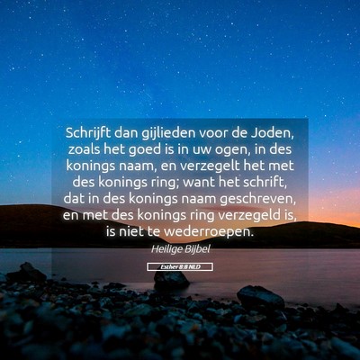 Picture 05 - Esther 8:8 NLD - Schrijft dan gijlieden voor de Joden, zoals het - Bible Verse Picture