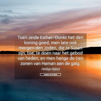 Picture 05 - Esther 9:13 NLD - Toen zeide Esther: Dunkt het den koning goed, men - Bible Verse Picture