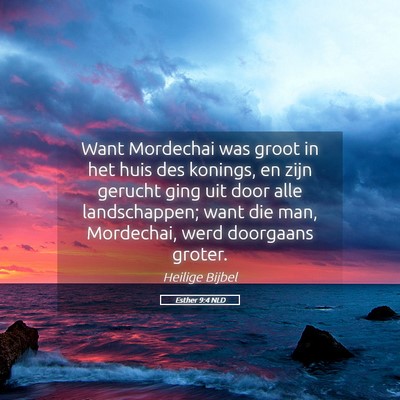 Picture 05 - Esther 9:4 NLD - Want Mordechai was groot in het huis des konings, - Bible Verse Picture