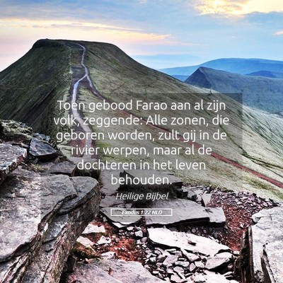 Picture 05 - Exodus 1:22 NLD - Toen gebood Farao aan al zijn volk, zeggende: - Bible Verse Picture
