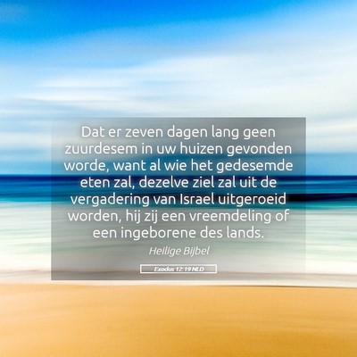 Picture 05 - Exodus 12:19 NLD - Dat er zeven dagen lang geen zuurdesem in uw - Bible Verse Picture