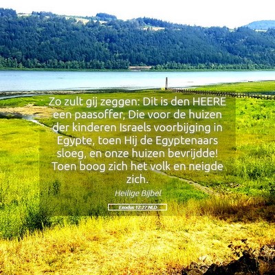 Picture 05 - Exodus 12:27 NLD - Zo zult gij zeggen: Dit is den HEERE een - Bible Verse Picture