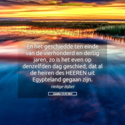 Picture 05 - Exodus 12:41 NLD - En het geschiedde ten einde van de vierhonderd en - Bible Verse Picture