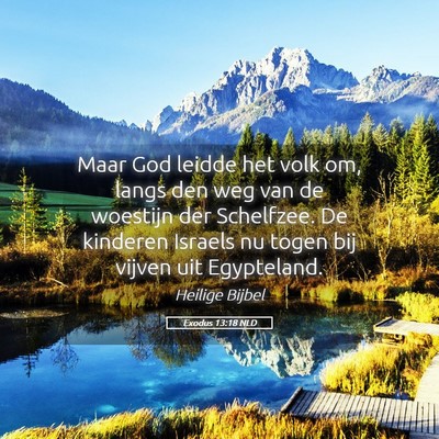 Picture 05 - Exodus 13:18 NLD - Maar God leidde het volk om, langs den weg van de - Bible Verse Picture