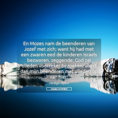 Picture 05 - Exodus 13:19 NLD - En Mozes nam de beenderen van Jozef met zich; - Bible Verse Picture