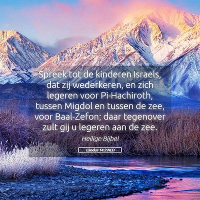 Picture 05 - Exodus 14:2 NLD - Spreek tot de kinderen Israels, dat zij - Bible Verse Picture