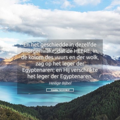 Picture 05 - Exodus 14:24 NLD - En het geschiedde in dezelfde morgenwake, dat de - Bible Verse Picture