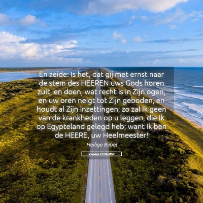 Picture 05 - Exodus 15:26 NLD - En zeide: Is het, dat gij met ernst naar de stem - Bible Verse Picture