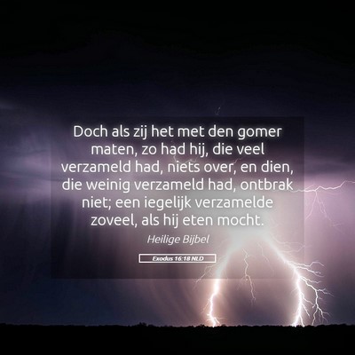 Picture 05 - Exodus 16:18 NLD - Doch als zij het met den gomer maten, zo had hij, - Bible Verse Picture