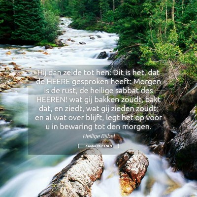 Picture 05 - Exodus 16:23 NLD - Hij dan zeide tot hen: Dit is het, dat de HEERE - Bible Verse Picture