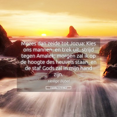 Picture 05 - Exodus 17:9 NLD - Mozes dan zeide tot Jozua: Kies ons mannen, en - Bible Verse Picture