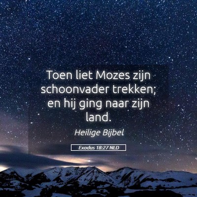 Picture 05 - Exodus 18:27 NLD - Toen liet Mozes zijn schoonvader trekken; en hij - Bible Verse Picture