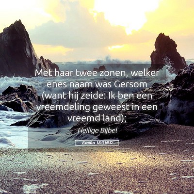 Picture 05 - Exodus 18:3 NLD - Met haar twee zonen, welker enes naam was Gersom - Bible Verse Picture