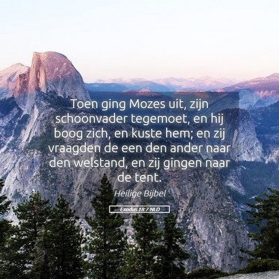 Picture 05 - Exodus 18:7 NLD - Toen ging Mozes uit, zijn schoonvader tegemoet, - Bible Verse Picture