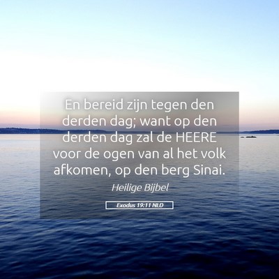 Picture 05 - Exodus 19:11 NLD - En bereid zijn tegen den derden dag; want op den - Bible Verse Picture