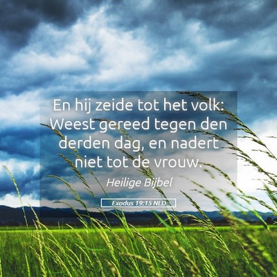 Picture 05 - Exodus 19:15 NLD - En hij zeide tot het volk: Weest gereed tegen den - Bible Verse Picture