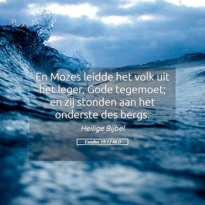 Picture 05 - Exodus 19:17 NLD - En Mozes leidde het volk uit het leger, Gode - Bible Verse Picture