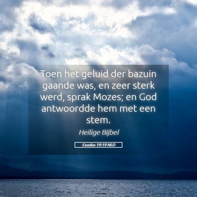 Picture 05 - Exodus 19:19 NLD - Toen het geluid der bazuin gaande was, en zeer - Bible Verse Picture